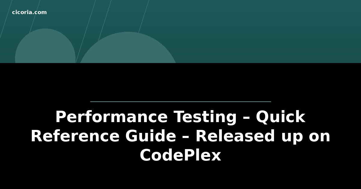 Performance Testing – Quick Reference Guide – Released up on CodePlex
