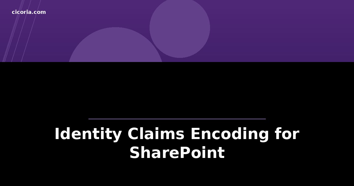 Identity Claims Encoding for SharePoint
