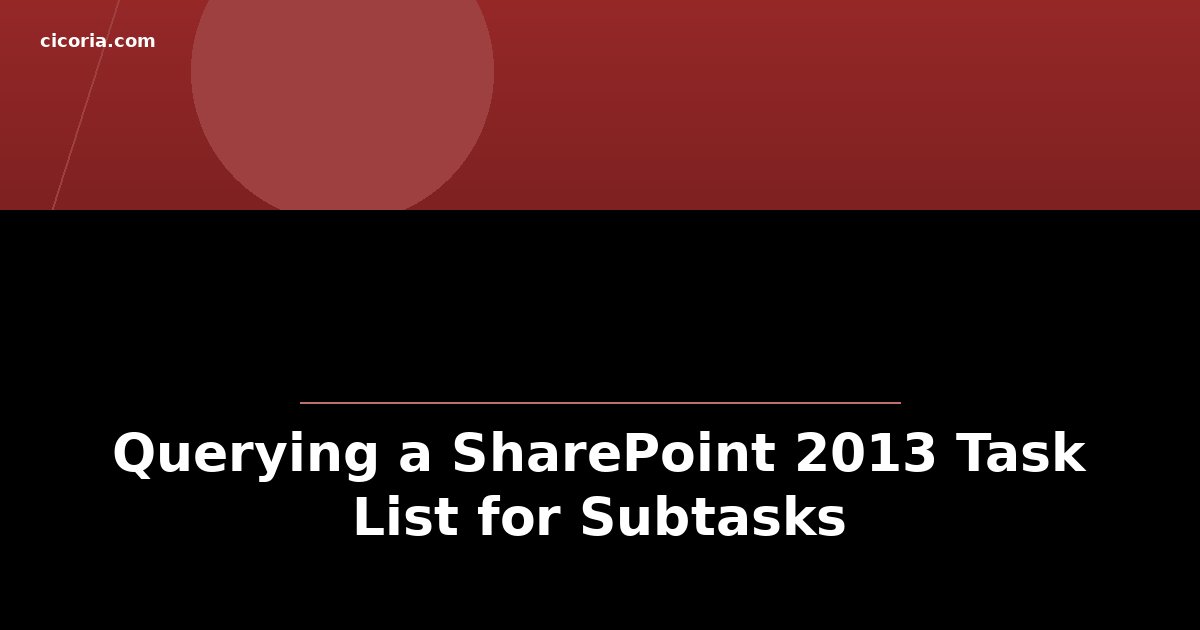 Querying a SharePoint 2013 Task List for Subtasks
