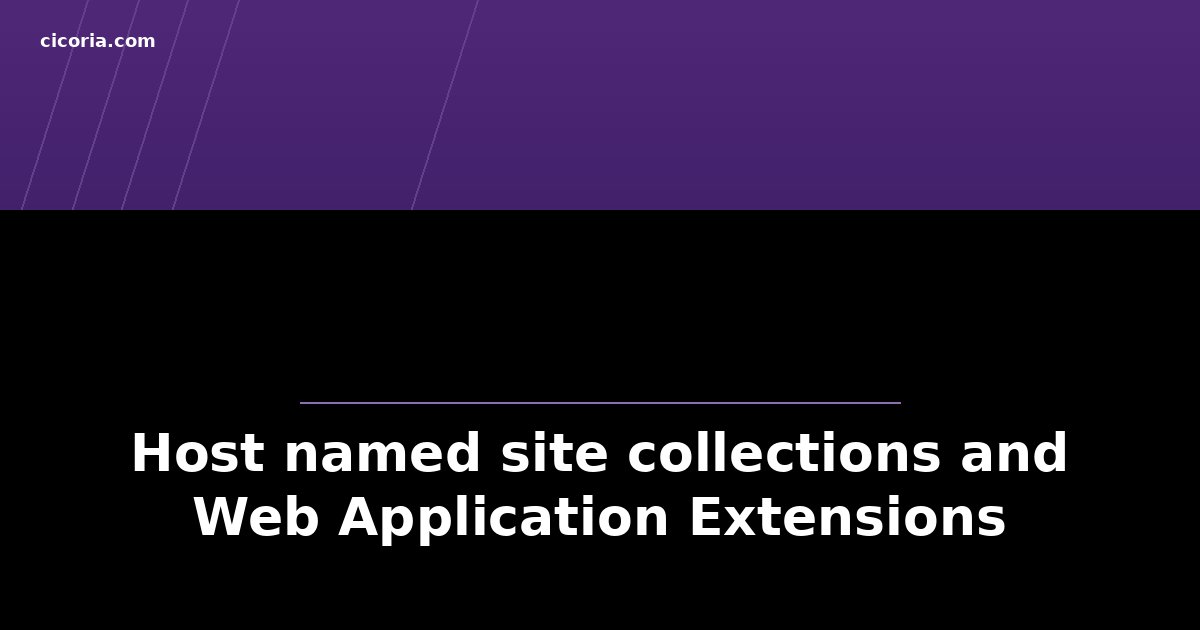Host named site collections and Web Application Extensions